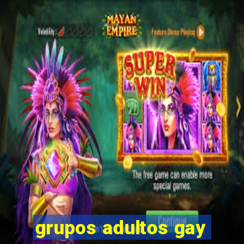 grupos adultos gay